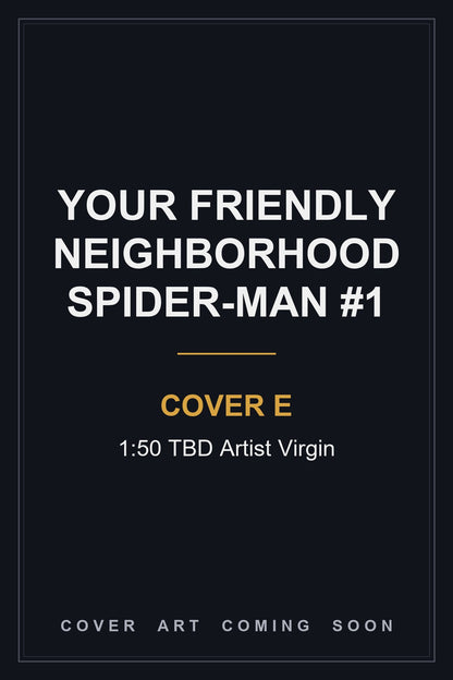 Your Friendly Neighborhood Spider-Man #1 Cover E 1:50 TBD Artist Virgin - cover art coming soon
