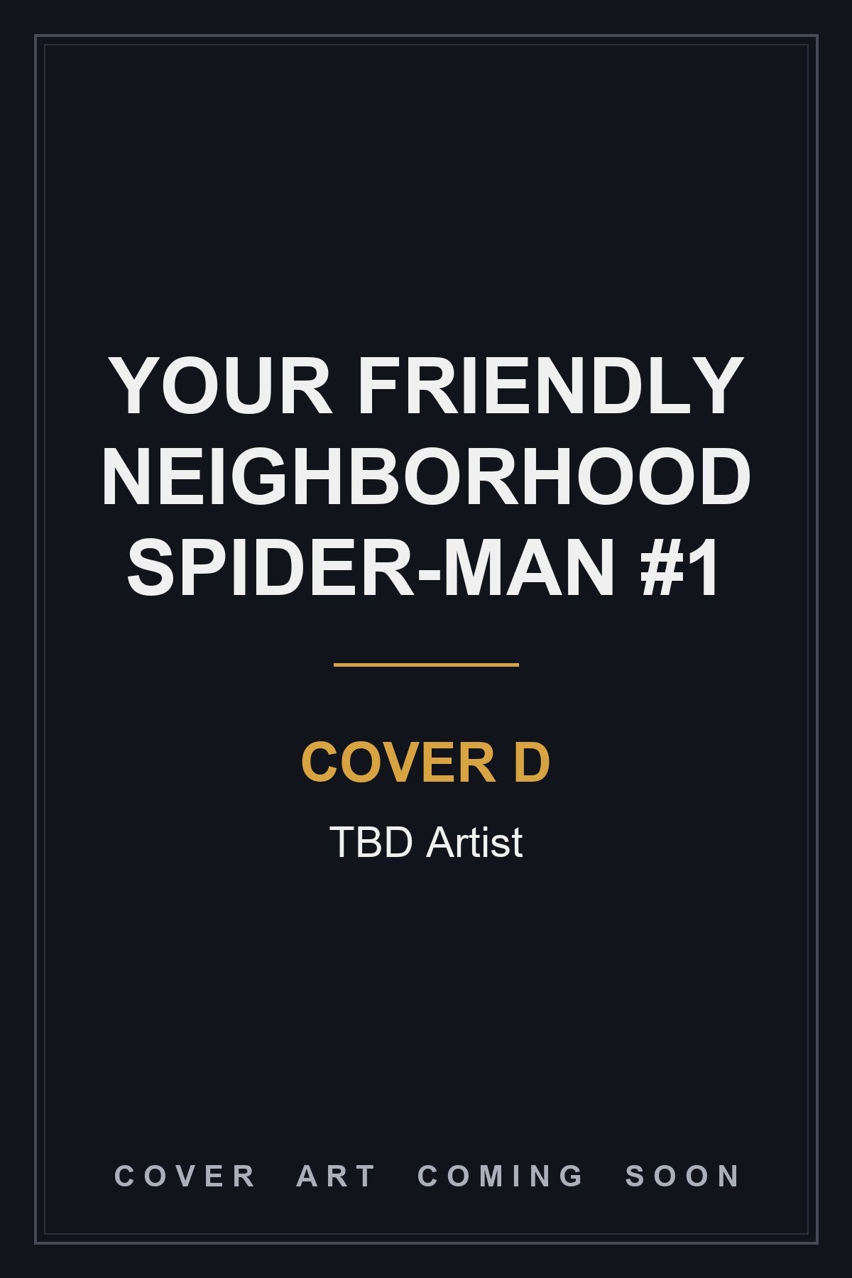 Your Friendly Neighborhood Spider-Man #1 Cover D TBD Artist - cover art coming soon