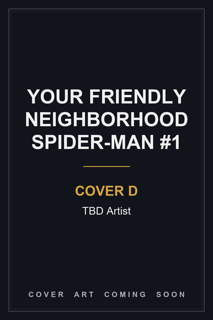 Your Friendly Neighborhood Spider-Man #1 Cover D TBD Artist - cover art coming soon