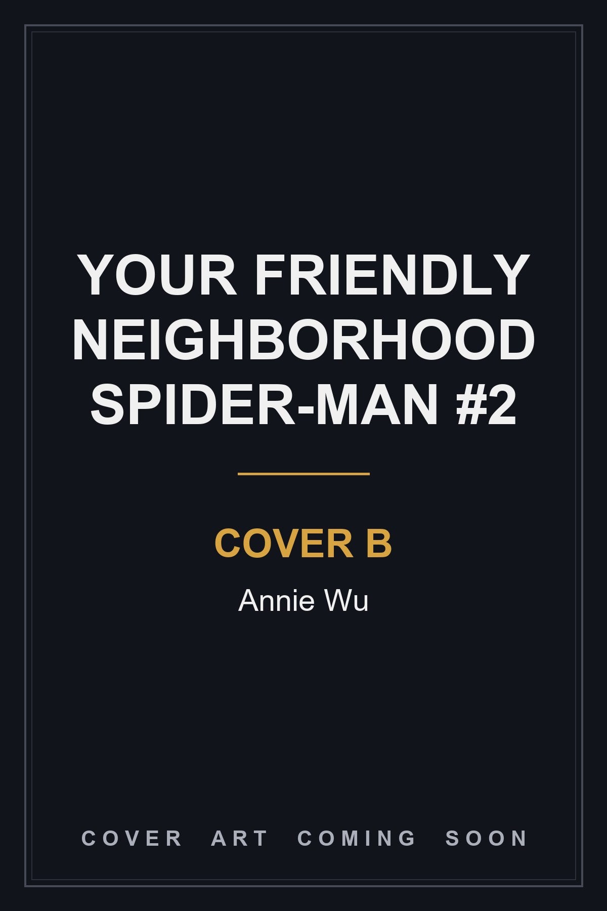 Your Friendly Neighborhood Spider-Man #2 Cover B Annie Wu - cover art coming soon