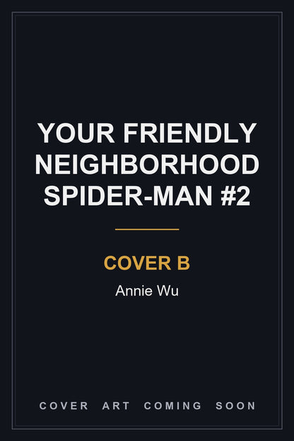 Your Friendly Neighborhood Spider-Man #2 Cover B Annie Wu - cover art coming soon